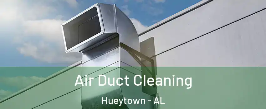  Air Duct Cleaning Hueytown - AL