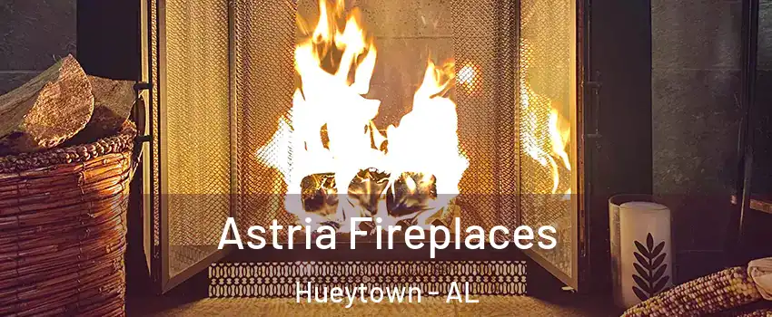  Astria Fireplaces Hueytown - AL