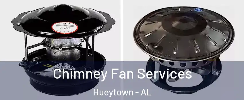  Chimney Fan Services Hueytown - AL