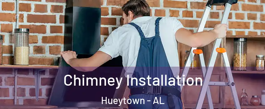  Chimney Installation Hueytown - AL