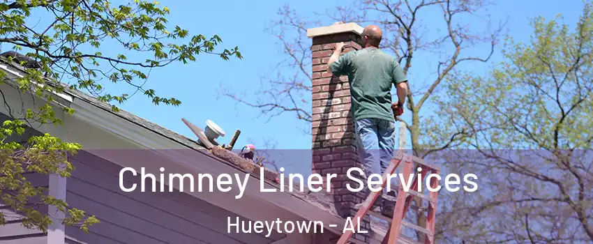  Chimney Liner Services Hueytown - AL