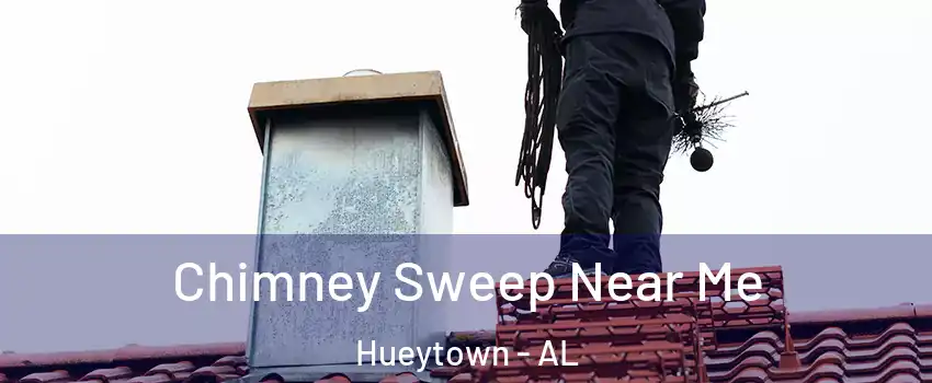  Chimney Sweep Near Me Hueytown - AL