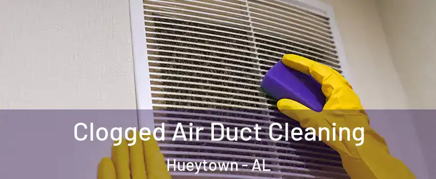  Clogged Air Duct Cleaning Hueytown - AL