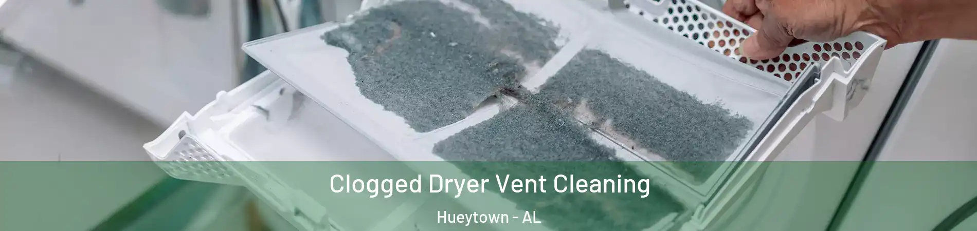  Clogged Dryer Vent Cleaning Hueytown - AL