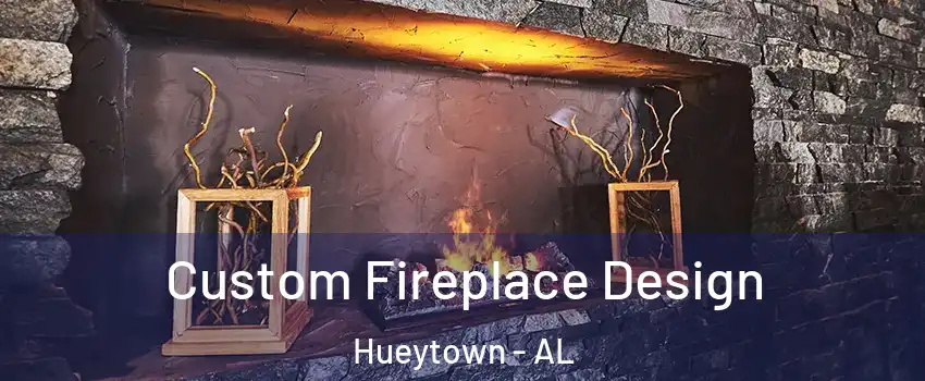  Custom Fireplace Design Hueytown - AL