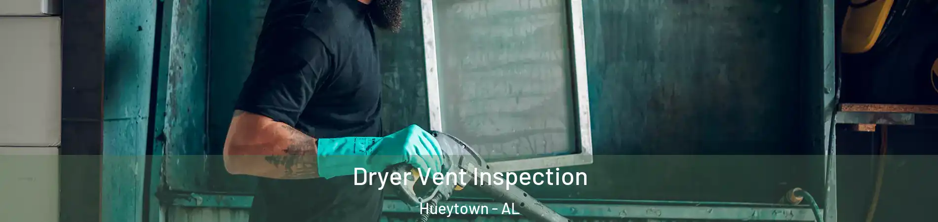  Dryer Vent Inspection Hueytown - AL