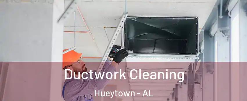  Ductwork Cleaning Hueytown - AL