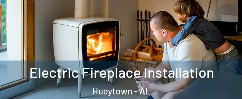  Electric Fireplace Installation Hueytown - AL