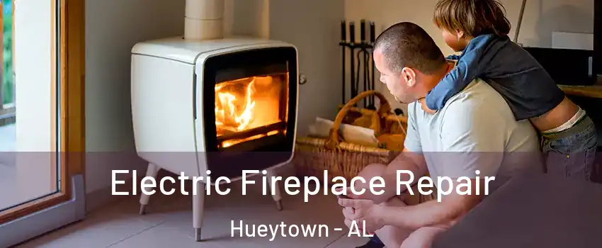 Electric Fireplace Repair Hueytown - AL