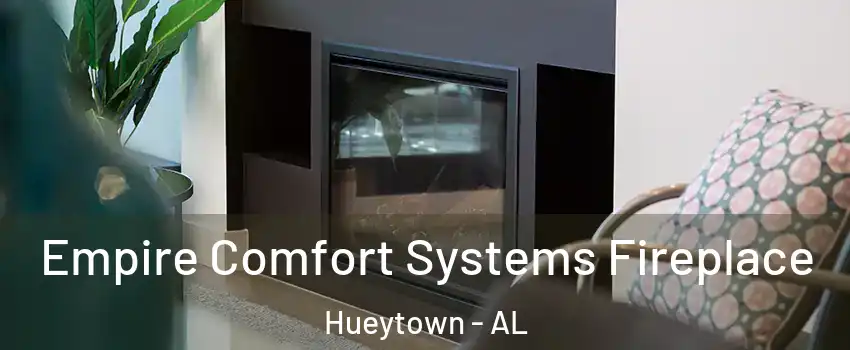  Empire Comfort Systems Fireplace Hueytown - AL