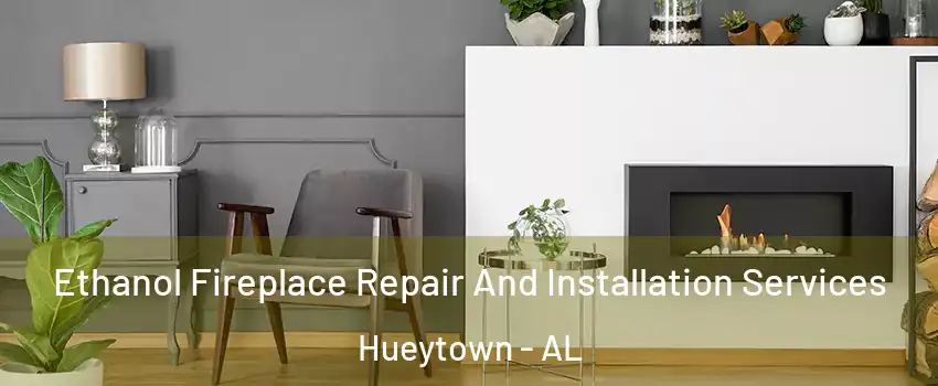  Ethanol Fireplace Repair And Installation Services Hueytown - AL