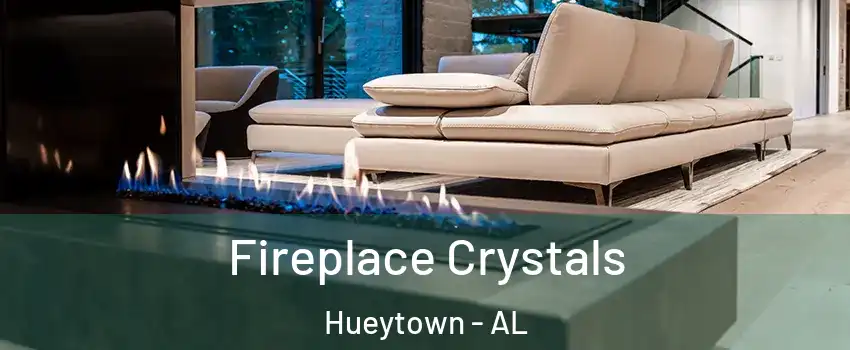  Fireplace Crystals Hueytown - AL