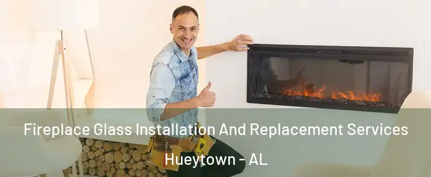  Fireplace Glass Installation And Replacement Services Hueytown - AL
