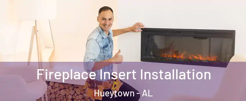  Fireplace Insert Installation Hueytown - AL