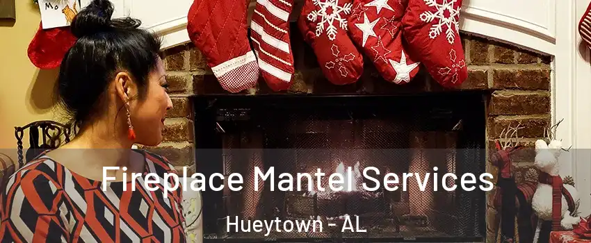  Fireplace Mantel Services Hueytown - AL