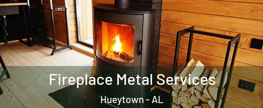  Fireplace Metal Services Hueytown - AL