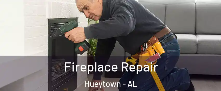  Fireplace Repair Hueytown - AL