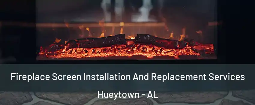  Fireplace Screen Installation And Replacement Services Hueytown - AL