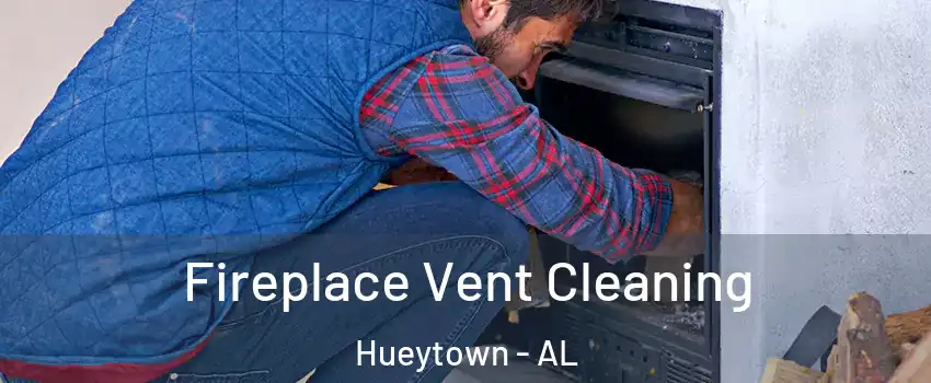  Fireplace Vent Cleaning Hueytown - AL