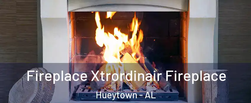  Fireplace Xtrordinair Fireplace Hueytown - AL