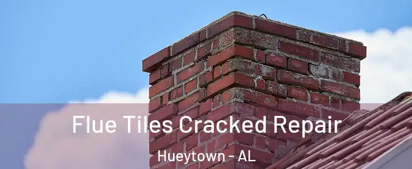  Flue Tiles Cracked Repair Hueytown - AL