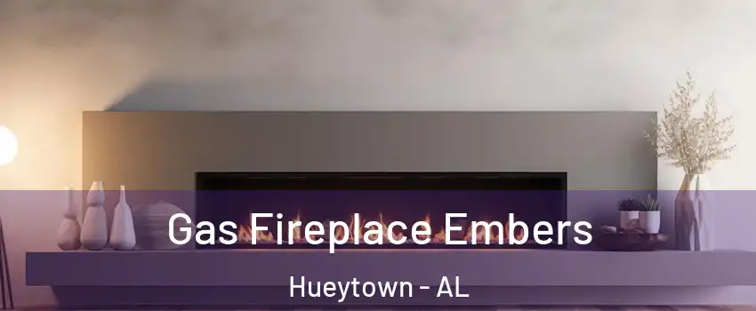  Gas Fireplace Embers Hueytown - AL