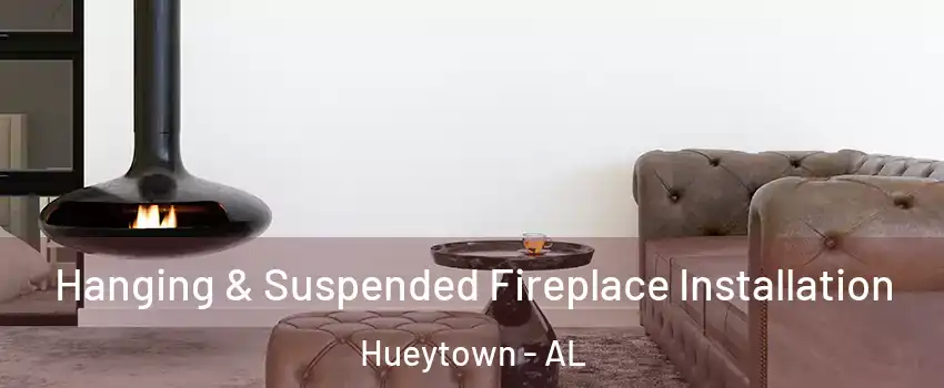  Hanging & Suspended Fireplace Installation Hueytown - AL