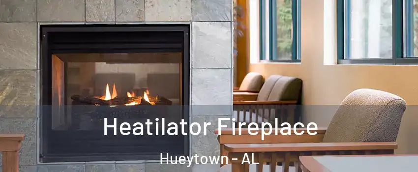  Heatilator Fireplace Hueytown - AL
