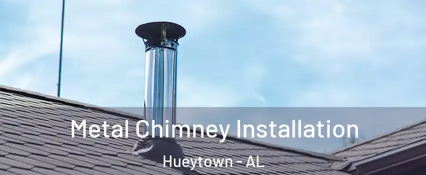  Metal Chimney Installation Hueytown - AL