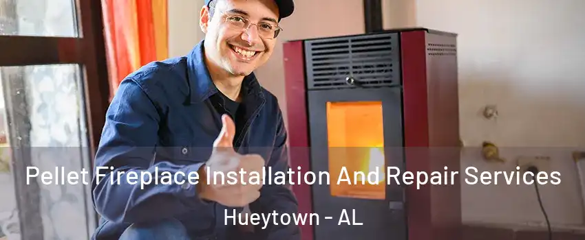  Pellet Fireplace Installation And Repair Services Hueytown - AL