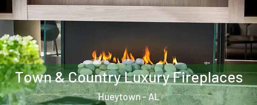  Town & Country Luxury Fireplaces Hueytown - AL