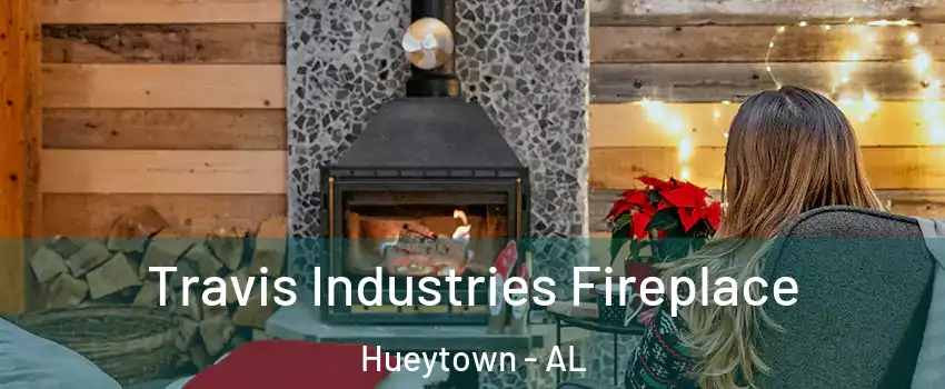  Travis Industries Fireplace Hueytown - AL