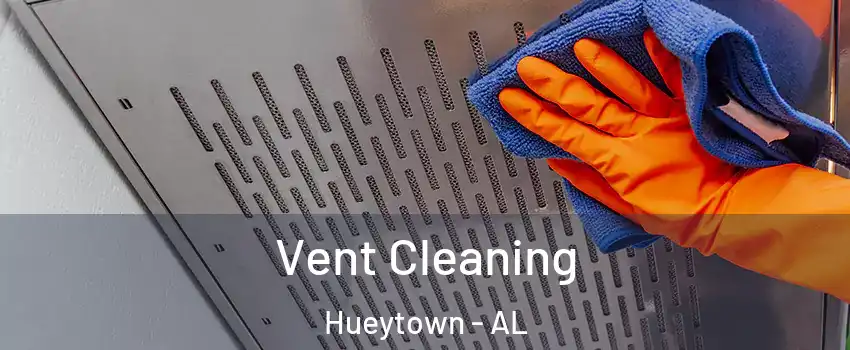  Vent Cleaning Hueytown - AL