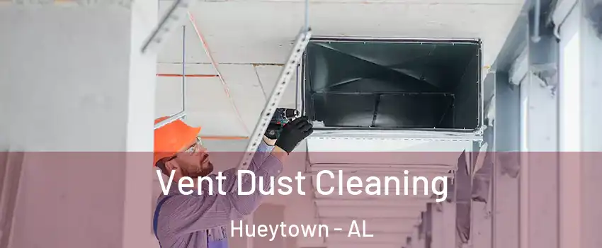  Vent Dust Cleaning Hueytown - AL