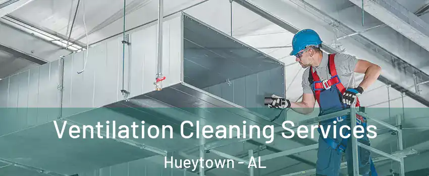  Ventilation Cleaning Services Hueytown - AL