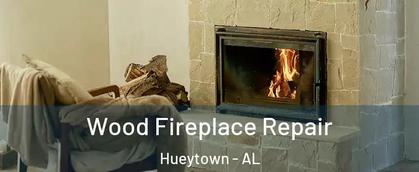  Wood Fireplace Repair Hueytown - AL