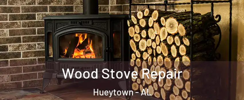  Wood Stove Repair Hueytown - AL